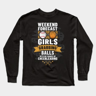 Weekend Forecast Girls Grabbing Balls Cheerleader Long Sleeve T-Shirt